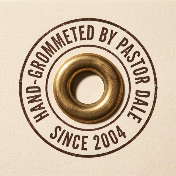 Hand-grommeted by Pastor Dale since 2004 seal